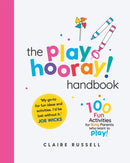 The playHOORAY! Handbook : 100 Fun Activities for Busy Parents and Little Kids Who Want to Play-9781398700703