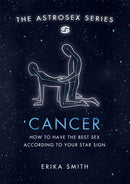 Astrosex: Cancer : How to have the best sex according to your star sign-9781398702004