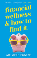 Financial Wellness and How to Find It-9781398702684