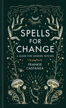 Spells for Change : A Guide for Modern Witches-9781398703544