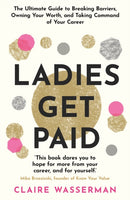 Ladies Get Paid : Breaking Barriers, Owning Your Worth, and Taking Command of Your Career-9781398703568
