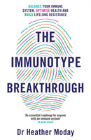 The Immunotype Breakthrough : Balance Your Immune System, Optimise Health and Build Lifelong Resistance-9781398706026