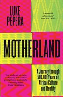 Motherland : A Journey through 500,000 Years of African Culture and Identity-9781398707368