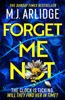 Forget Me Not : The most propulsive and thrilling read yet from Sunday Times bestseller M.J. Arlidge-9781398708235
