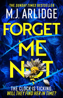 Forget Me Not : The most propulsive and thrilling read yet from Sunday Times bestseller M.J. Arlidge-9781398708259