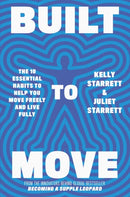 Built to Move : The 10 essential habits that will help you live a longer, healthier life-9781398708693