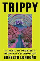 Trippy : The Peril and Promise of Medicinal Psychedelics-9781398714052