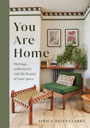 You Are Home : Heritage, authenticity, and the beauty of your space-9781398714274