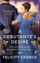 A Debutante's Desire : The next steamy and heartwarming regency romance you won't be able to put down!-9781398718845