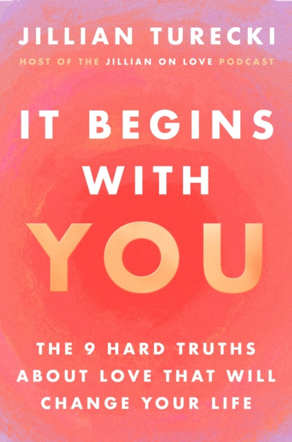 It Begins with You : The 9 Hard Truths About Love That Will Change Your Life-9781398721463