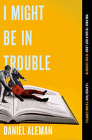 I Might Be in Trouble : A hilarious and heartfelt debut mystery with a twist, perfect for fans of YELLOWFACE and THE PLOT-9781398723474