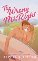 The Wrong Mr Right : A Spicy Small Town Friends to Lovers Romance (The Queen's Cove Series Book 2)-9781398724440