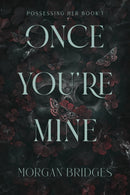 Once You''re Mine