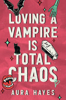 Loving a Vampire is Total Chaos : The steamy and dark paranormal serial killer romance to sink your teeth into!-9781398729575