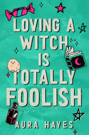 Loving a Witch is Totally Foolish