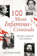 100 Most Infamous Criminals : Murder, mayhem and madness-9781398803527