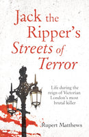 Jack the Ripper's Streets of Terror : Life during the reign of Victorian London's most brutal killer-9781398803664