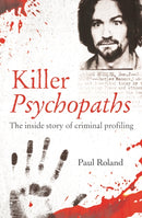 Killer Psychopaths : The Inside Story of Criminal Profiling-9781398803756