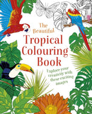 The Beautiful Tropical Colouring Book : Explore your Creativity with these Exciting Images-9781398805132