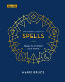 The Essential Book of Spells : Magic to Enchant Your World-9781398805651