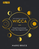 The Essential Book of Wicca : Powerful Practices from the Magical Craft-9781398810808
