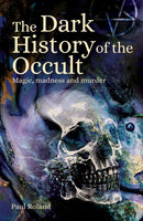 The Dark History of the Occult : Magic, Madness and Murder-9781398810853