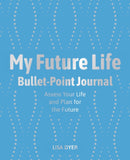 My Future Life Bullet Point Journal : Assess Your Life and Plan for the Future-9781398810921