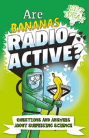 Are Bananas Radioactive? : Questions and Answers About Surprising Science-9781398811300