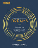 The Essential Book of Dreams : Discover the Meanings of Your Nightly Journeys-9781398812383