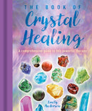 The Book of Crystal Healing : A Comprehensive Guide to This Powerful Therapy-9781398812987