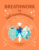 Breathwork for Self-Transformation : Harness your vital energy for health and happiness-9781398818996