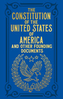 Constitution of the United States of America and Other Founding Documents