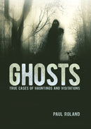 Ghosts : True Cases of Hauntings and Visitations-9781398822665