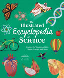 The Illustrated Encyclopedia of Science : Explore the Wonders of Life, Matter, Energy, and More-9781398822931