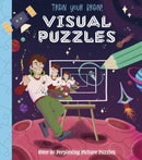 Train Your Brain! Visual Puzzles : Over 80 Perplexing Picture Puzzles-9781398823518