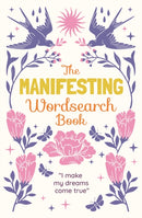 The Manifesting Wordsearch Book : Over 150 puzzles-9781398825369