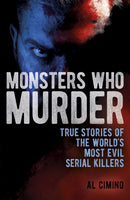 Monsters Who Murder : True Stories of the World's Most Evil Serial Killers-9781398828841