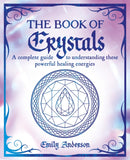 The Book of Crystals : A complete guide to understanding these powerful healing energies-9781398828919