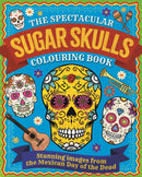 The Spectacular Sugar Skulls Colouring Book : Stunning images from the Mexican Day of the Dead-9781398829350