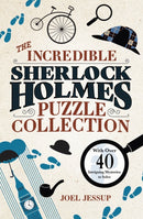 The Incredible Sherlock Holmes Puzzle Collection : With Over 40 Intriguing Mysteries to Solve-9781398829961