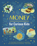 Money for Curious Kids : An Illustrated Introduction to Spending and Saving, Finance, Economics-and More!-9781398833395