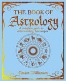 The Book of Astrology : A Complete Guide to Understanding Horoscopes-9781398835498