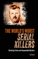 The World's Worst Serial Killers : Shocking crimes and unspeakable murders-9781398835993