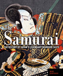 The Samurai : The History of Japan's Legendary Warrior Caste-9781398840836