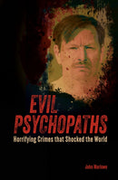 Evil Psychopaths : Horrifying Crimes that Shocked the World-9781398841123