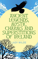 Ancient Legends, Mystic Charms and Superstitions of Ireland-9781398845343