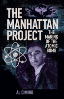 The Manhattan Project : The Making of the Atomic Bomb-9781398846746