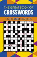 The Great Book of Crosswords : Over 500 Puzzles-9781398846845