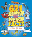 621 Super Weird Facts to Boggle Your Brain-9781398847873