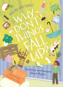 Why Don''t Things Fall Up?